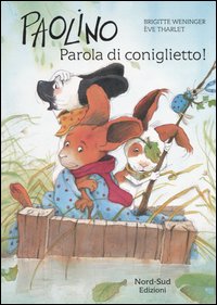 Paolino, parola di coniglietto! Ediz. illustrata