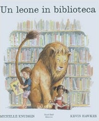 Un leone in biblioteca. Ediz. illustrata