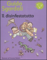 Il disinfestatutto. Ediz. illustrata