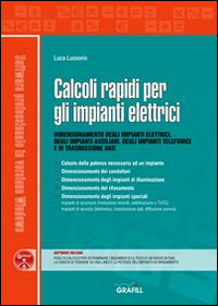Calcoli rapidi per gli impianti elettrici. Dimensionamento degli impianti elettrici, degli impianti ausiliari, degli impianti telefonici e di trasmissione dati. Con Contenuto digitale per download e accesso online