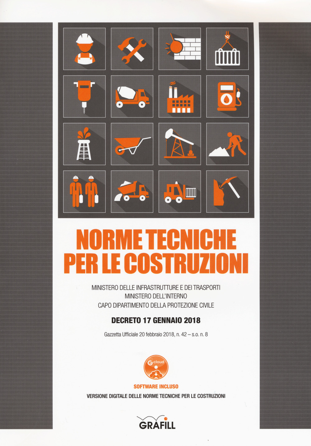 Norme tecniche per le costruzioni. Ministero delle infrastrunure e dei trasporti. Ministero dell'interno capo dipartimento della protezione civile. Decreto 17 gennaio 2018. Gazzetta Ufficiale 20 febbraio 2018, n, 42 - s.o. n. 8. Con software di simulazion