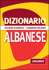 Dizionario albanese. Italiano-albanese. Albanese-italiano