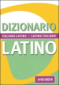 Dizionario latino. Italiano-latino, latino-italiano