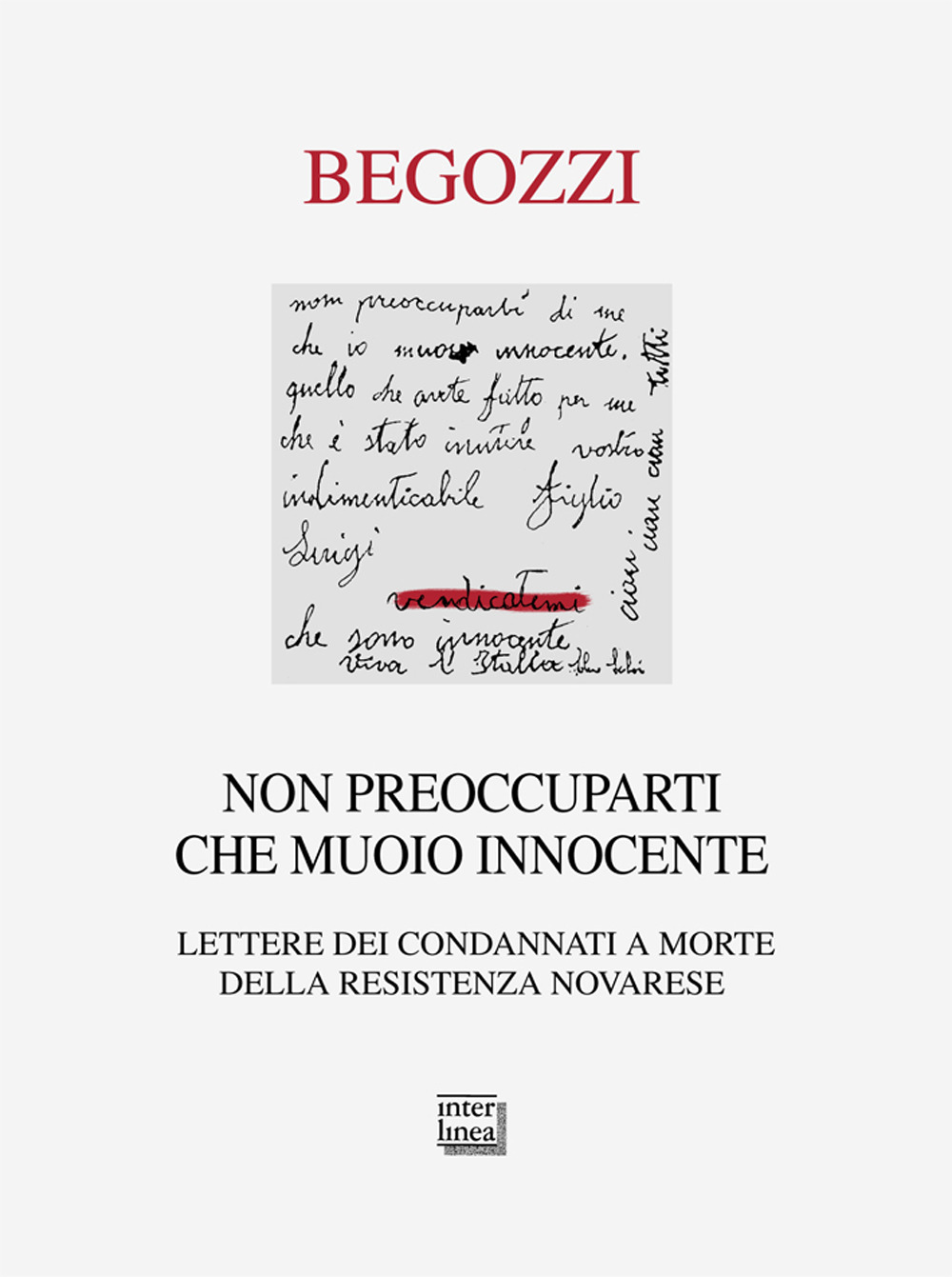 Non preoccuparti che muoio innocente. Lettere dei condannati a morte della resistenza novarese
