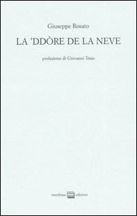 La 'ddore de la neve. Testo italiano a fronte. Ediz. numerata