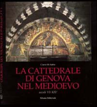 La cattedrale di S. Lorenzo in Genova nel Medioevo (VI-XIV secc.)