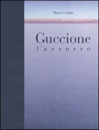 Guccione. L'azzurro. Catalogo della mostra (Brescia, 22 ottobre 2005-20 gennaio 2006)