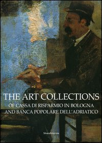 The art collections of Cassa di Risparmio in Bologna and Banca Popolare dell'Adriatico