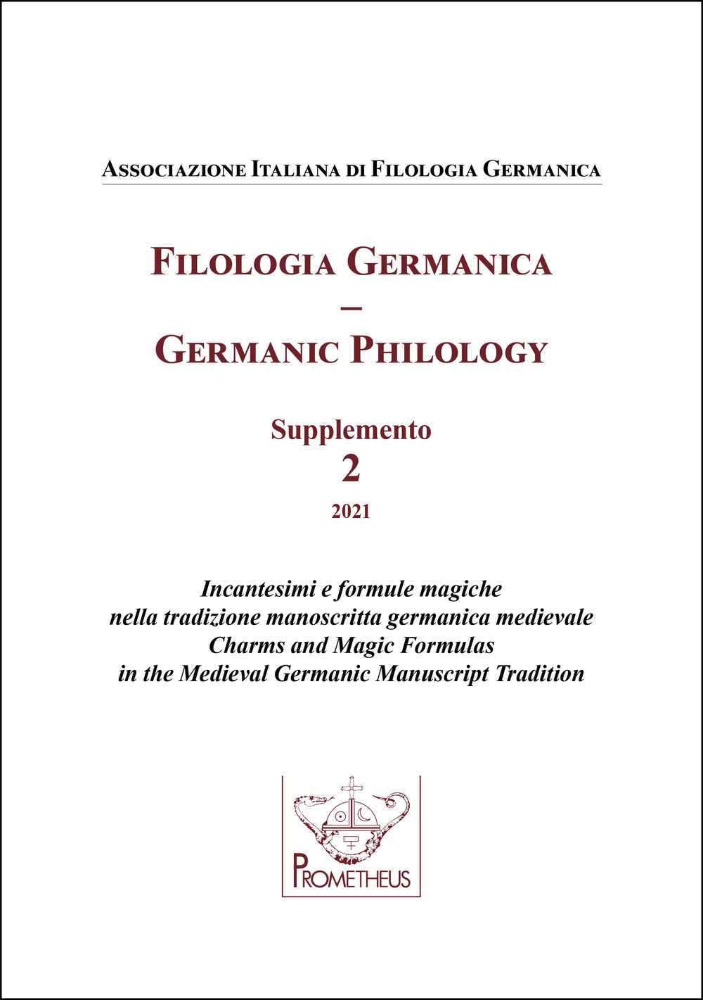 Filologia germanica. Supplemento. Incantesimi e formule magiche nella tradizione manoscritta germanica medievale-Germanic philology. Charms and Magic Formulas in the Medieval Germanic Manuscript Tradition (2021). Vol. 2