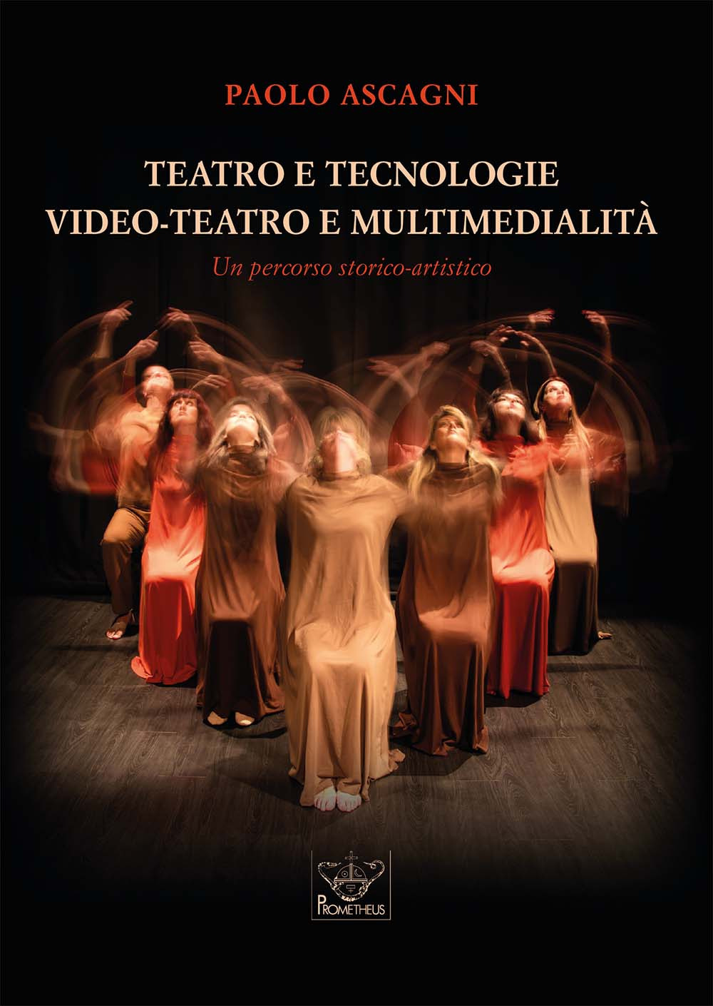 Teatro e tecnologie. Video-teatro e multimedialità. Un percorso storico-artistico. Con QRcode