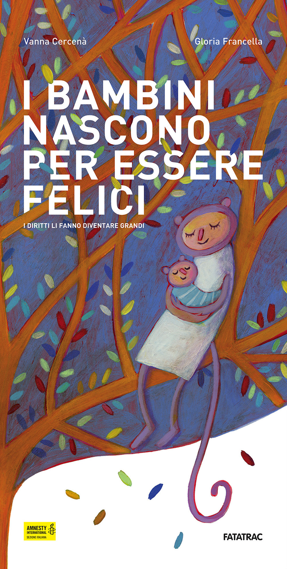 I bambini nascono per essere felici. I diritti li fanno diventare grandi. Ediz. illustrata