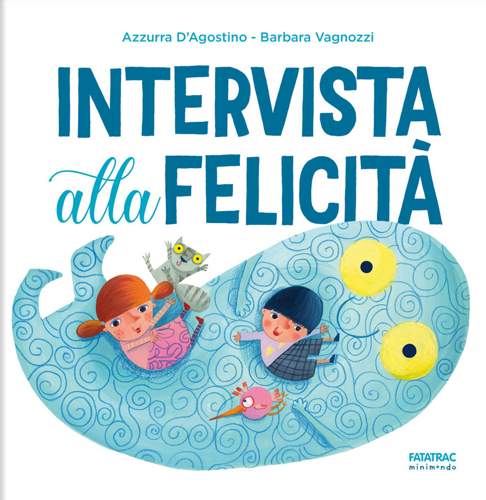 Intervista alla felicità. Ediz. a colori
