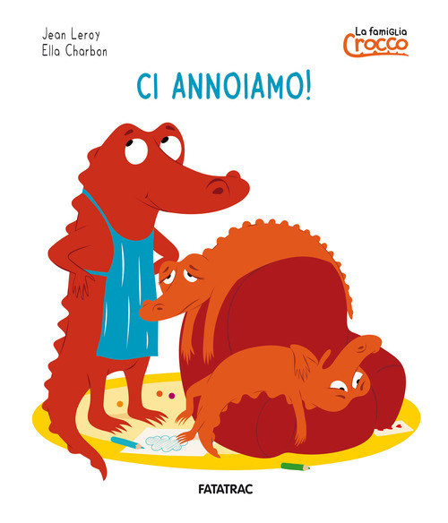 Ci annoiamo! La famiglia Crocco. Ediz. a colori