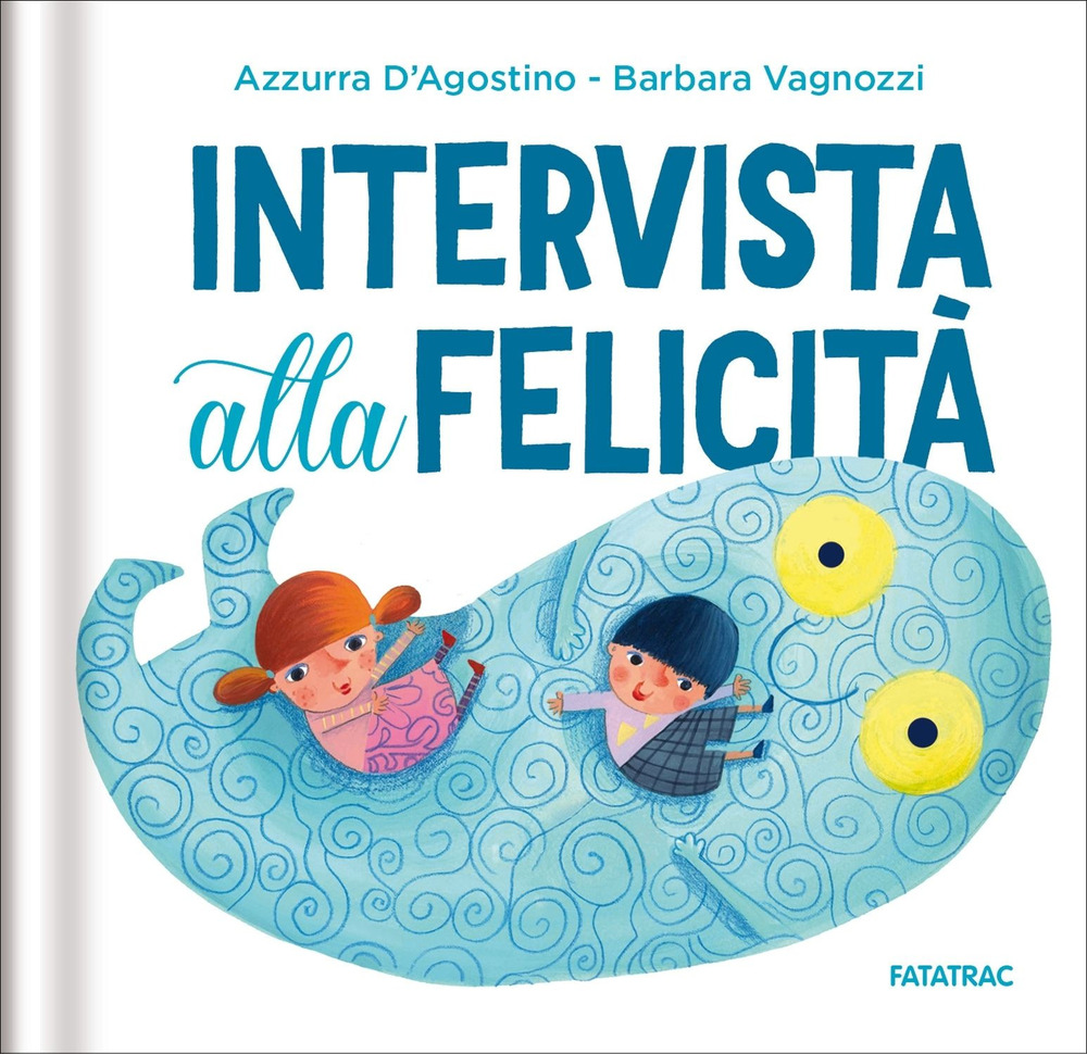 Intervista alla felicità. Ediz. a colori