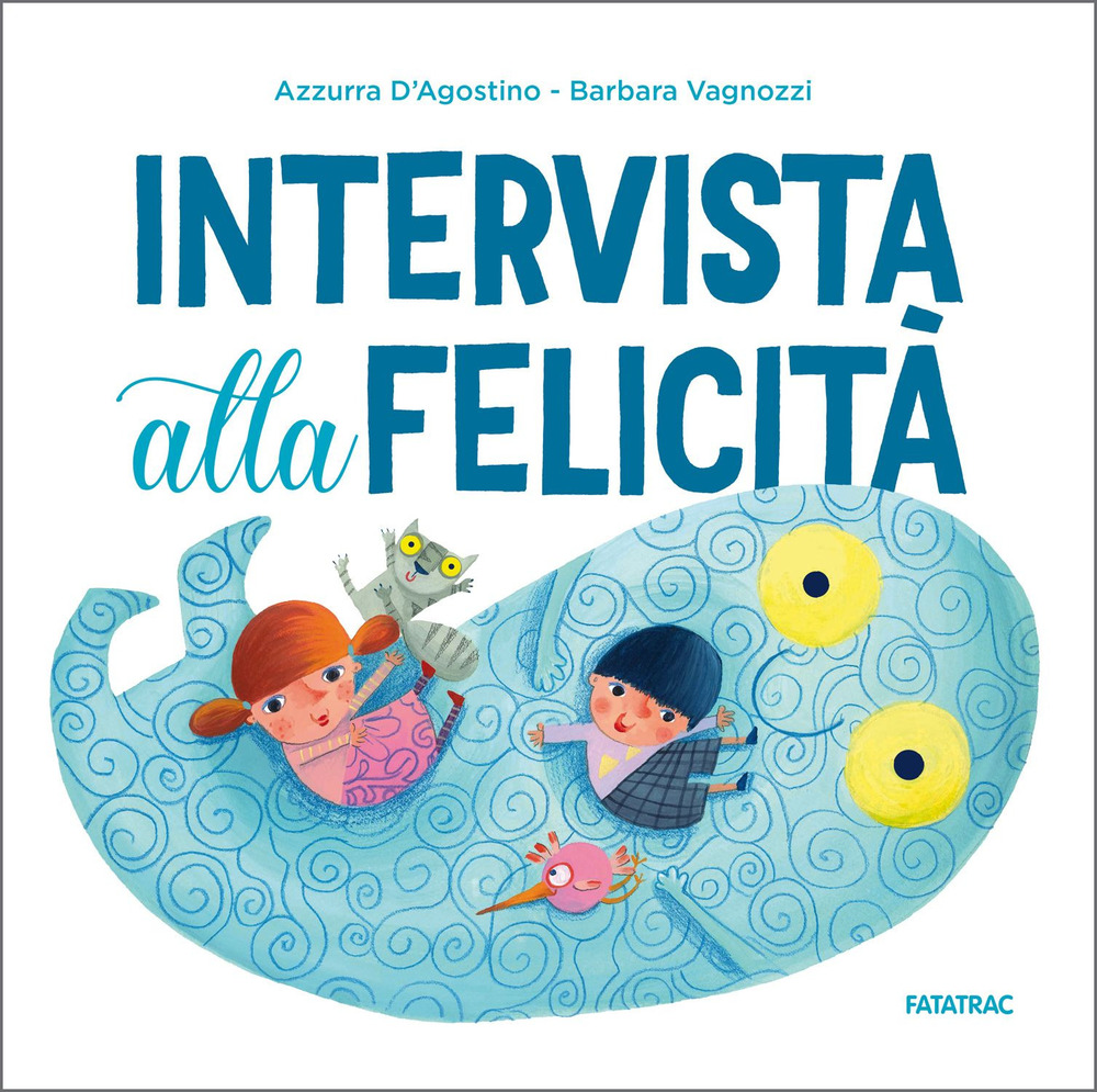 Intervista alla felicità. Ediz. a colori