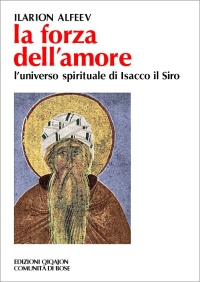 La forza dell'amore. L'universo spirituale di Isacco il Siro