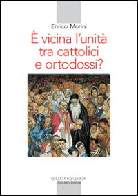 È vicina l'unità tra cattolici e ortodossi?