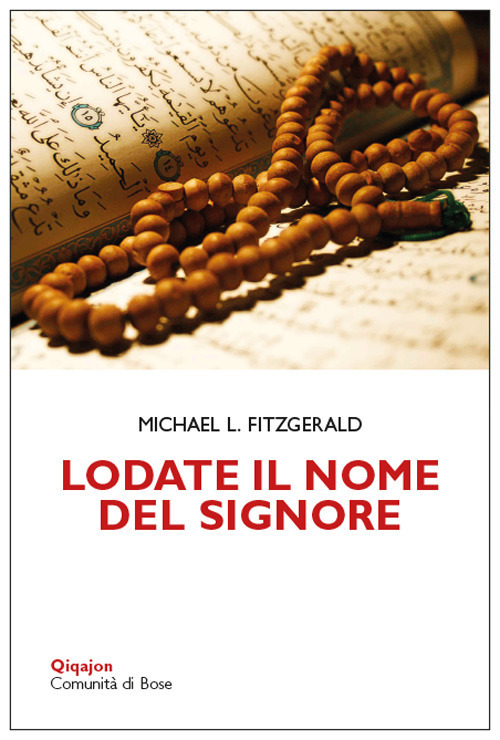 Lodate il nome del Signore. Meditazioni sui nomi di Dio nel Corano e nella Bibbia