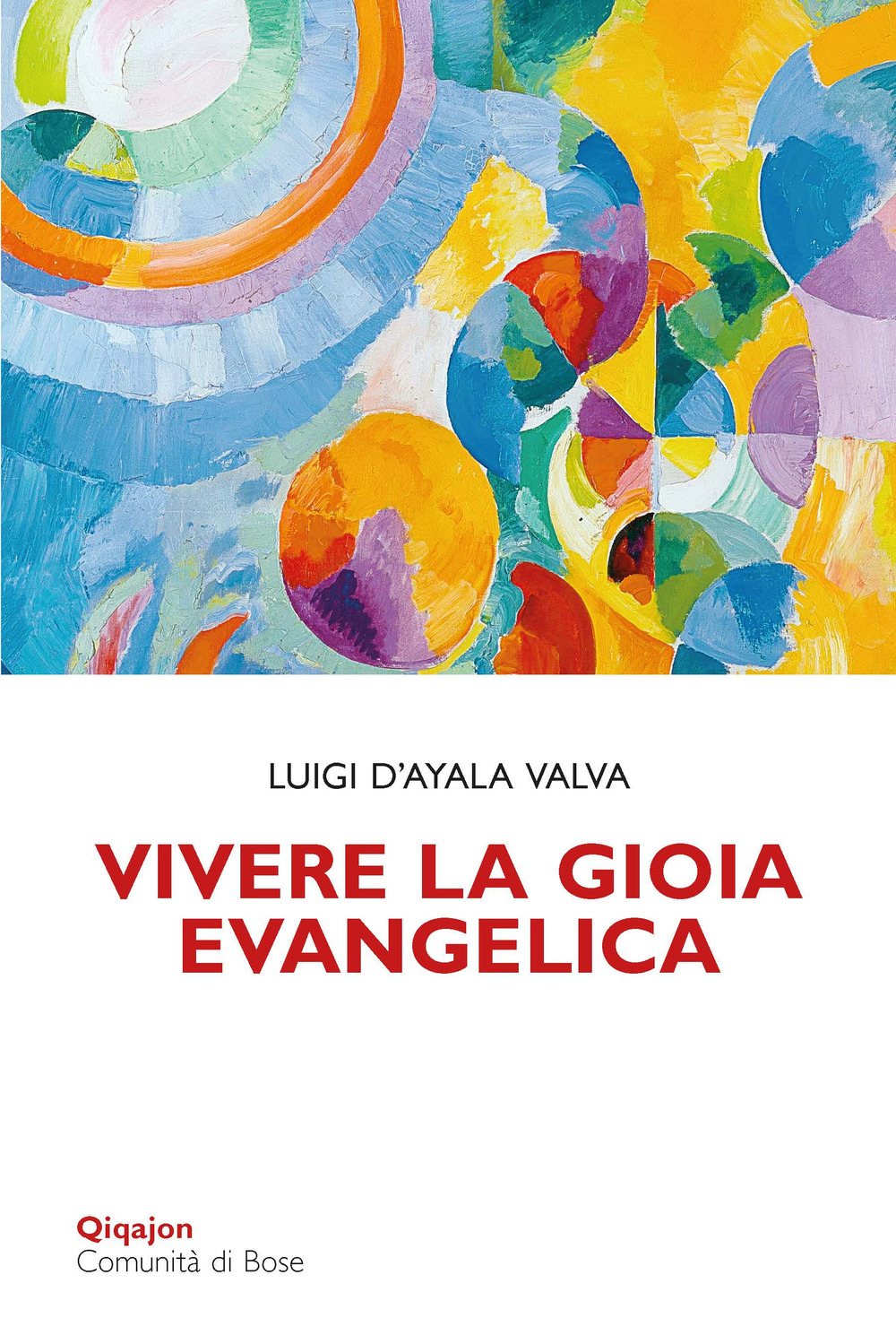 Vivere la gioia evangelica. L'esperienza di Gesù trasmessa ai cristiani