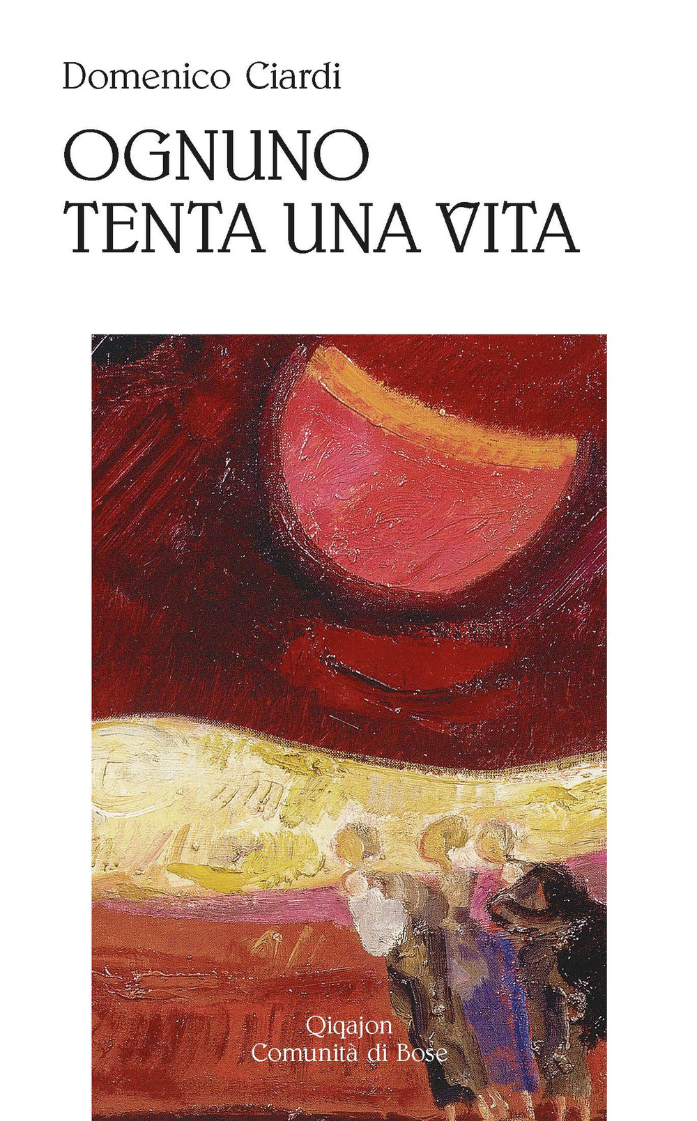 Ognuno tenta una vita. Poesie (1997-2022)