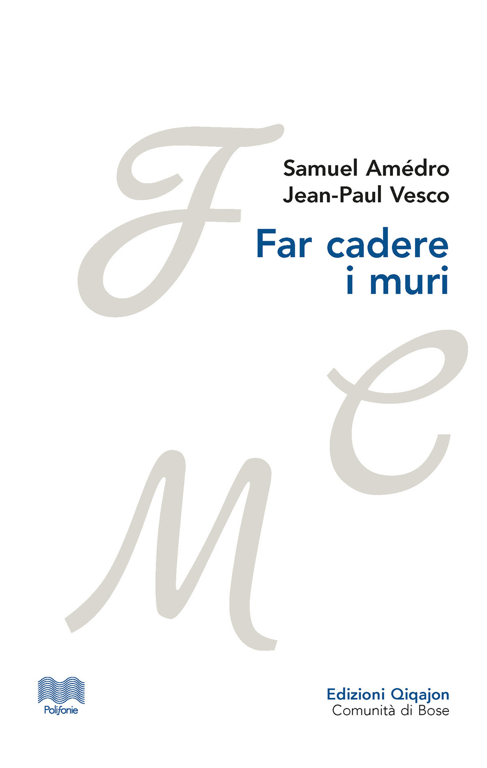 Far cadere i muri. Lettere tra un pastore protestante e un vescovo cattolico
