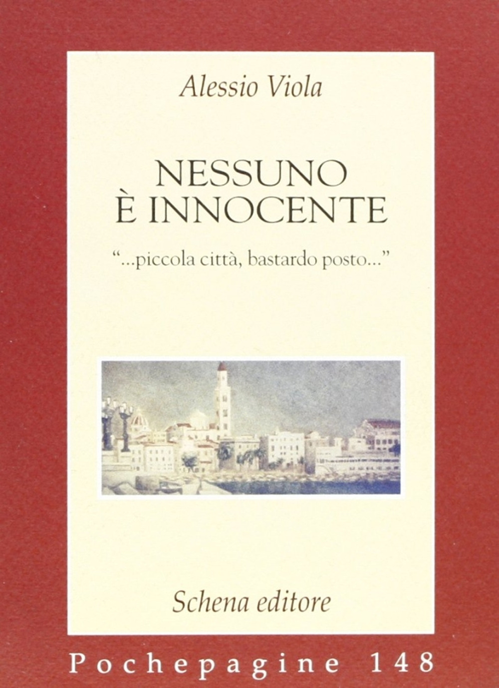 Nessuno è innocente. «...piccola città, bastardo posto...»