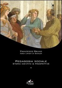 Pedagogia sociale. Vol. 1: Storia, identità, prospettive
