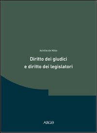 Diritto dei giudici e diritto dei legislatori. Ricerche in tema di teoria delle «fonti»