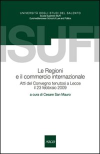 Le regioni e il commercio internazionale. Atti del Convegno (Lecce, 23 febbraio 2009)
