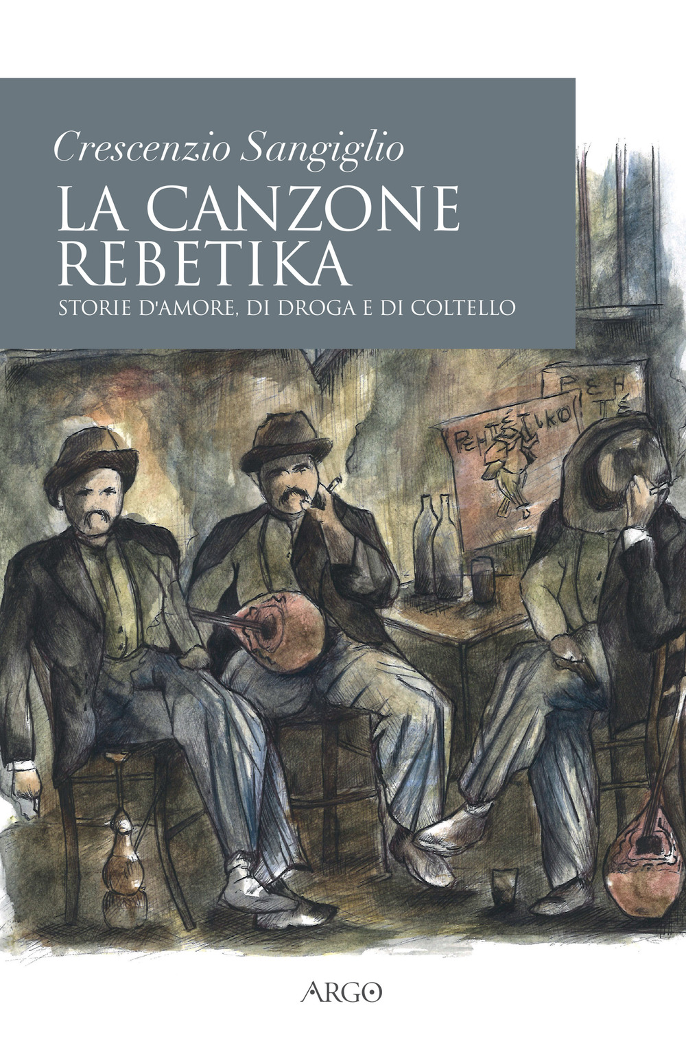 La canzone rebetika. Storie d'amore, di droga e di coltello. Con CD-Audio