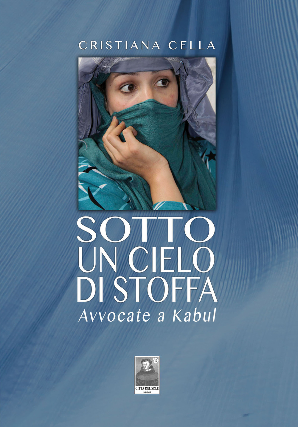 Sotto un cielo di stoffa. Avvocate a Kabul