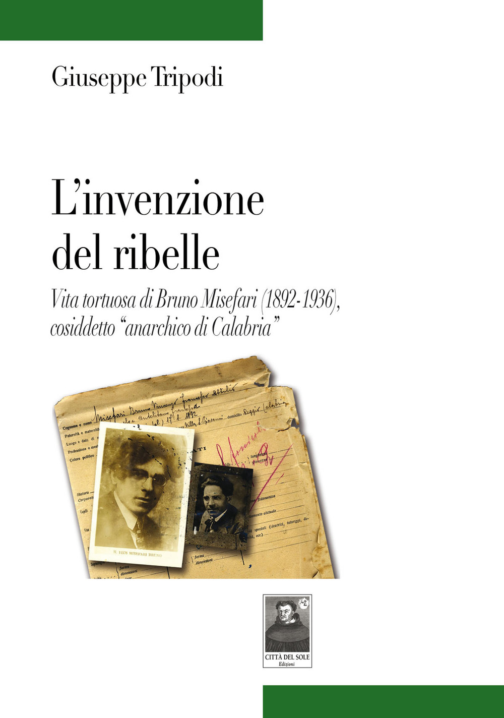 L'invenzione del ribelle. Vita tortuosa di Bruno Misefari (1892-1936), cosiddetto «anarchico di Calabria»