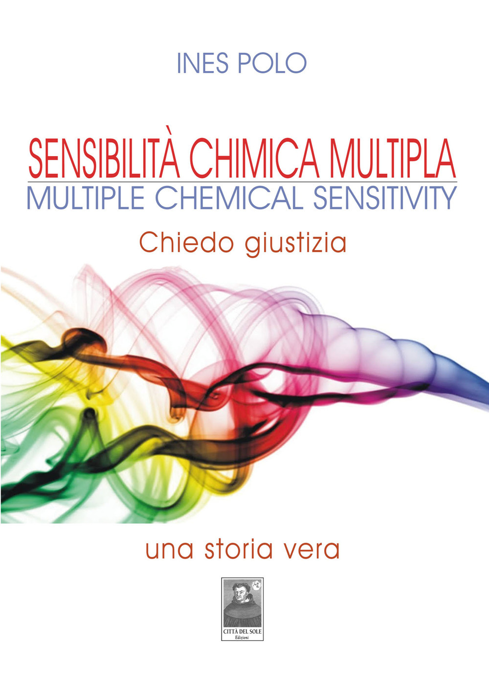 Sensibilità chimica multipla-Multiple Chemical Sensitivity. Chiedo giustizia. Una storia vera