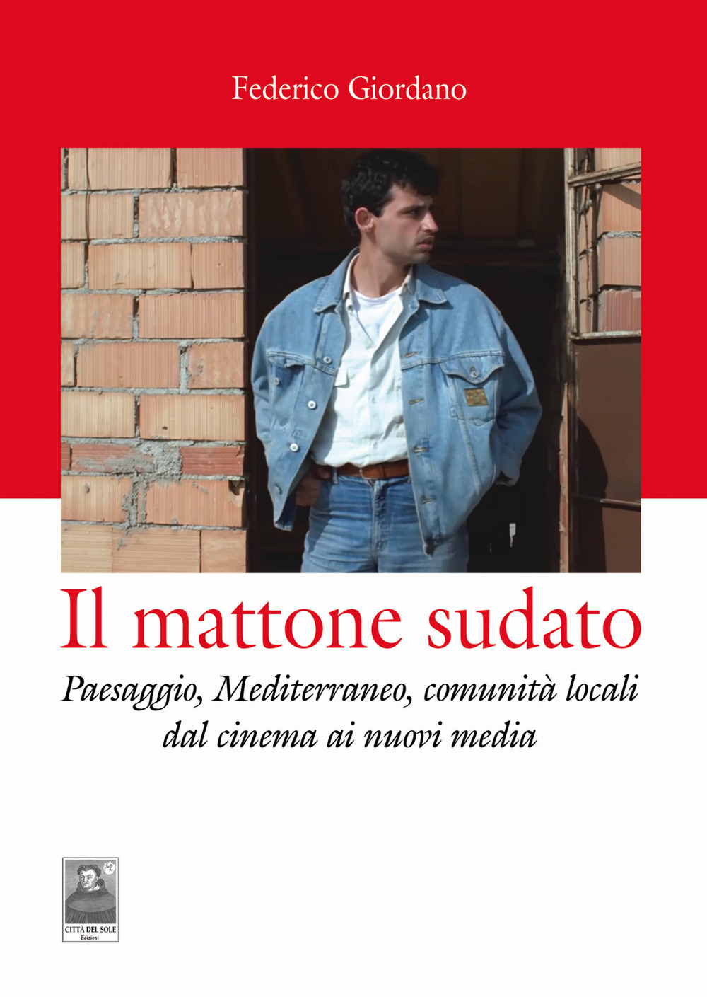 Il mattone sudato. Paesaggio, Mediterraneo, comunità locali dal cinema ai nuovi media