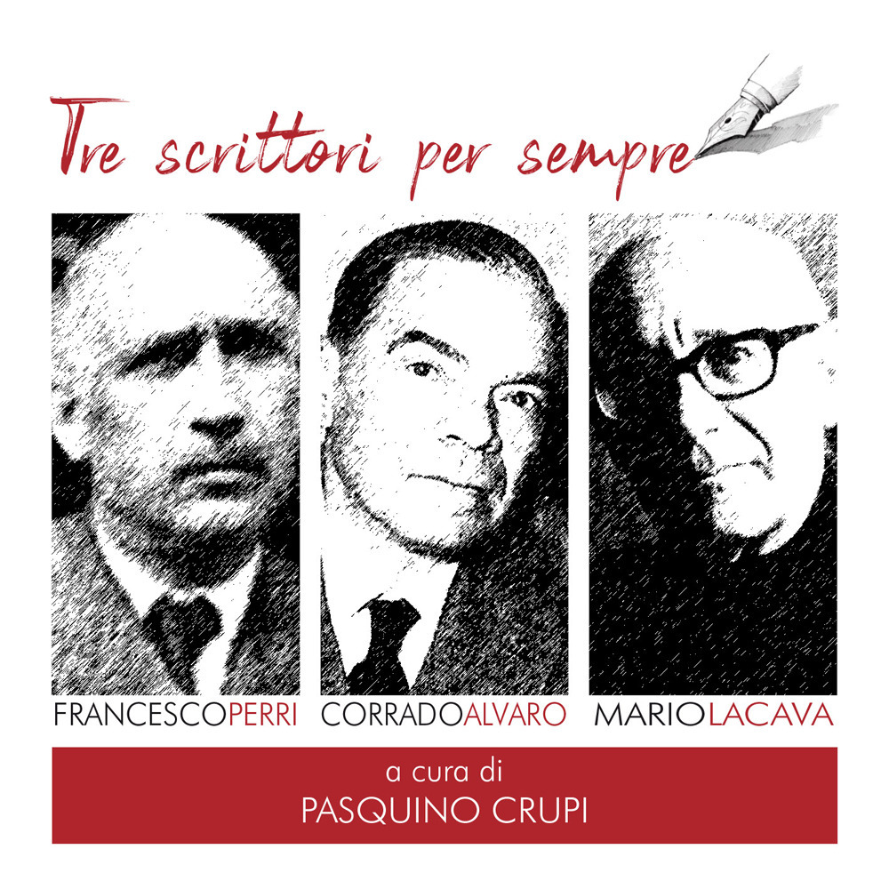 Tre scrittori per sempre. Francesco Perri, Corrado Alvaro, Mario La Cava. Con CD-ROM