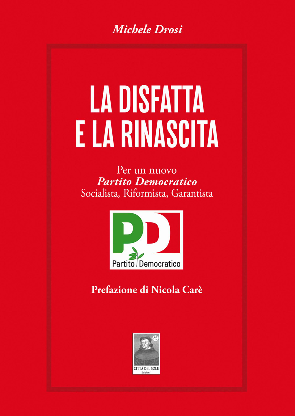 La disfatta e la rinascita. Per un nuovo Partito Democratico socialista, riformista, garantista