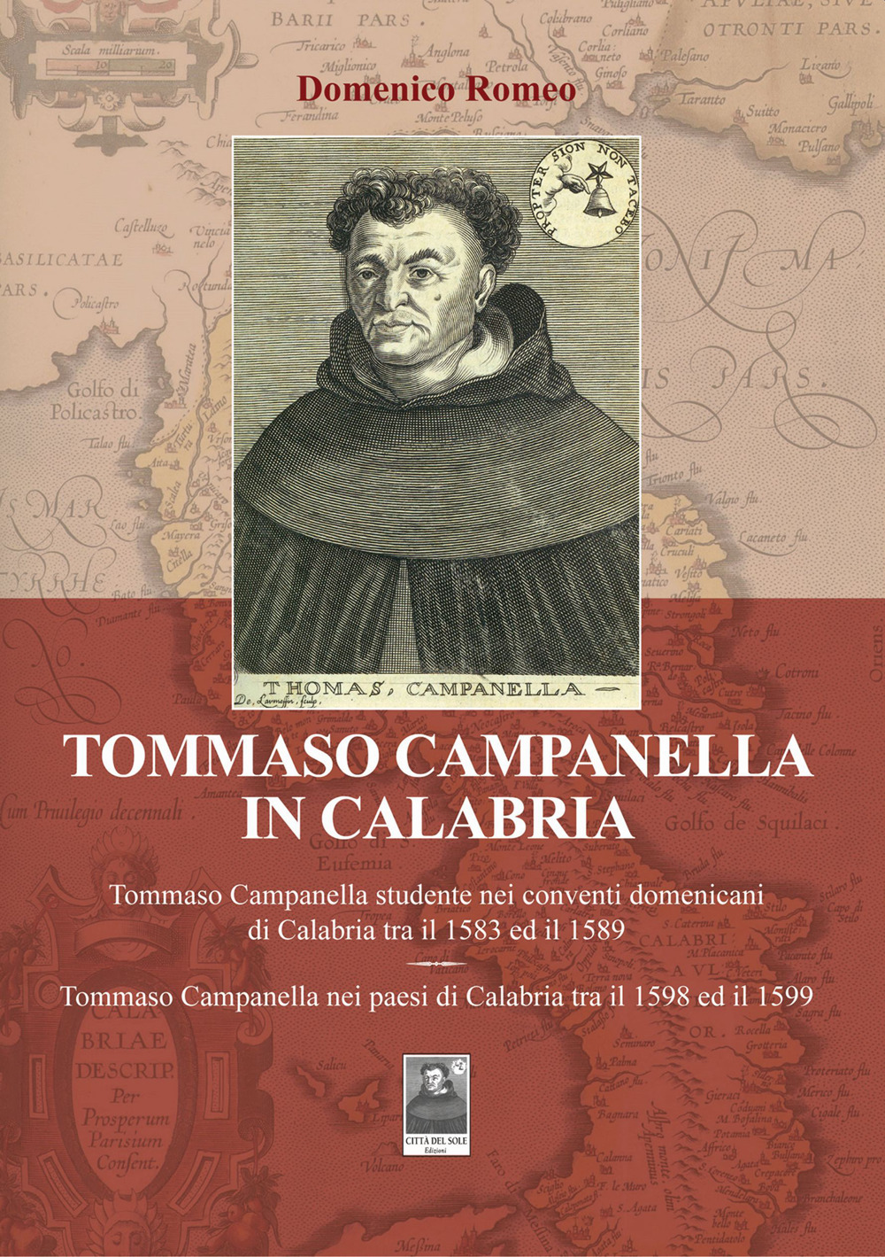 Tommaso Campanella in Calabria. Tommaso Campanella studente nei conventi domenicani di Calabria tra il 1583 ed il 1589. Tommaso Campanella nei paesi di Calabria tra il 1598 ed il 1599