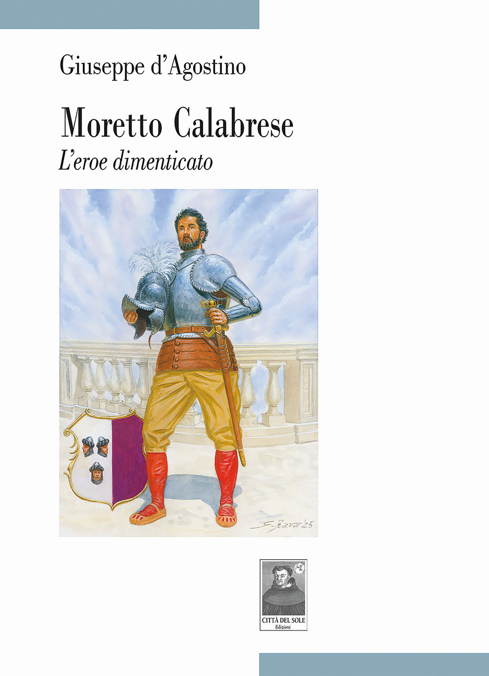 Moretto Calabrese. L'eroe dimenticato