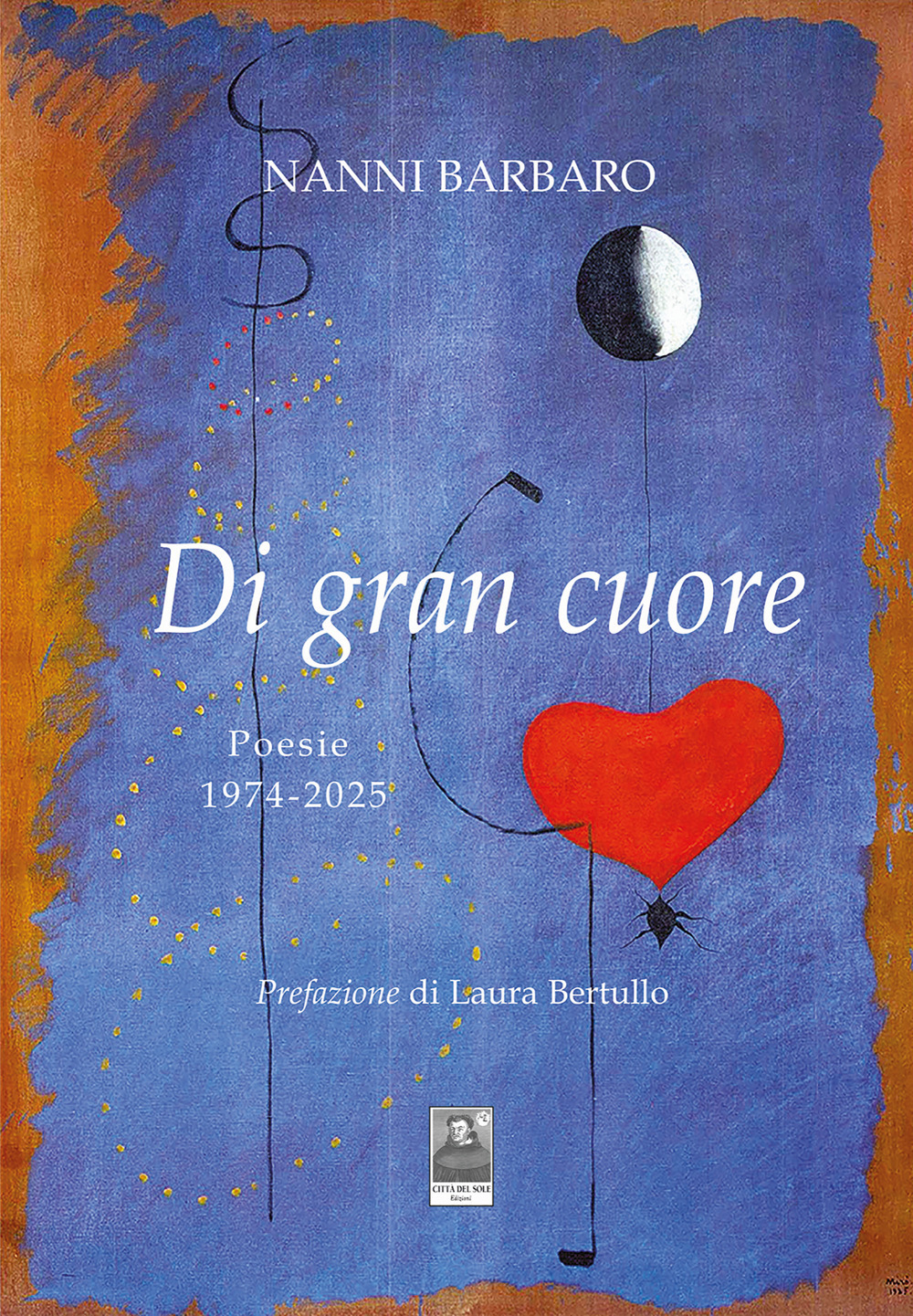 Di gran cuore. Poesie 1974-2025
