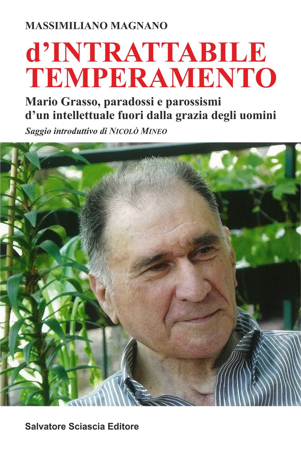 D'intrattabile temperamento. Mario Grasso, paradossi e parossismi d'un intellettuale fuori dalla grazia degli uomini