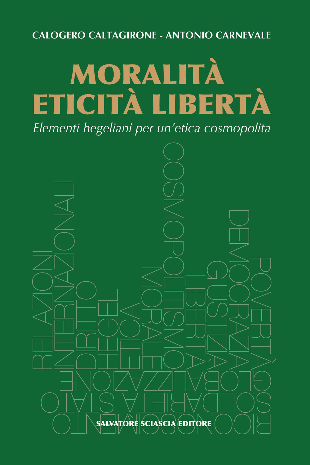 Moralità, eticità, libertà. Elementi hegeliani per un'etica cosmopolita