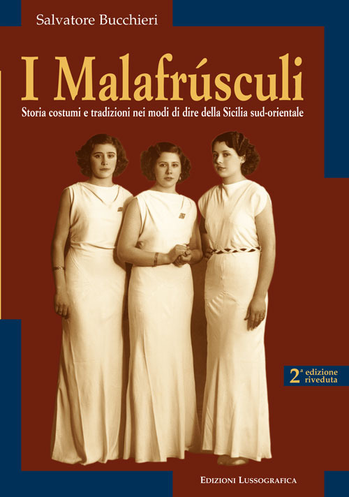 I malafrùsculi. Storia, costumi e tradizioni nei modi di dire della Sicilia
