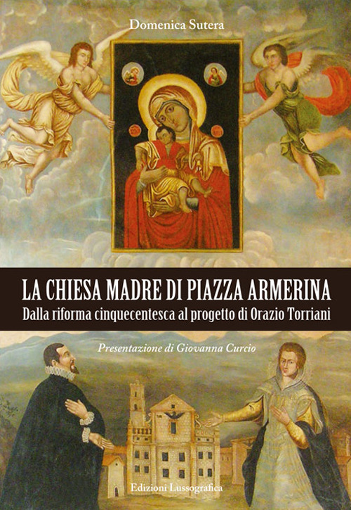 La Chiesa Madre di piazza Armerina. Dalla riforma cinquecentesca al progetto di Orazio Torriani