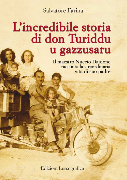 L'incredibile storia di don Turiddu u gazzusaru. Il maestro Nuccio Daidone racconta la straordinaria vita di suo padre