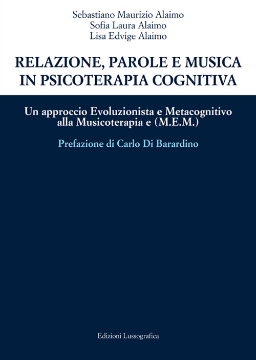 Relazione, parole e musica in psicoterapia cognitiva. Un approccio evoluzionista e metacognitivo alla musicoterapia (M.E.M.)