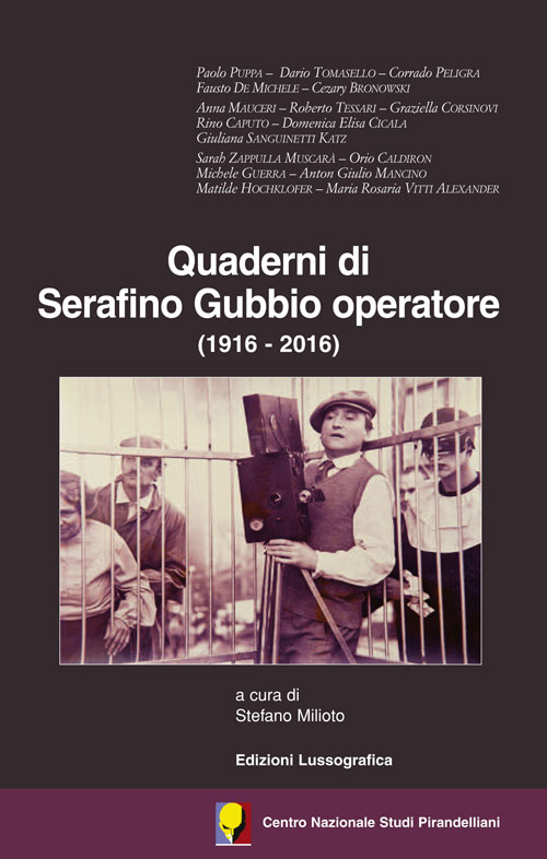 Quaderni di Serafino Gubbio operatore (1916-2016). Atti del 53° Convegno internazionale di studi pirandelliani