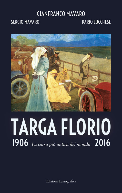 Targa Florio 1906-2016. La corsa più antica del mondo. Ediz. illustrata