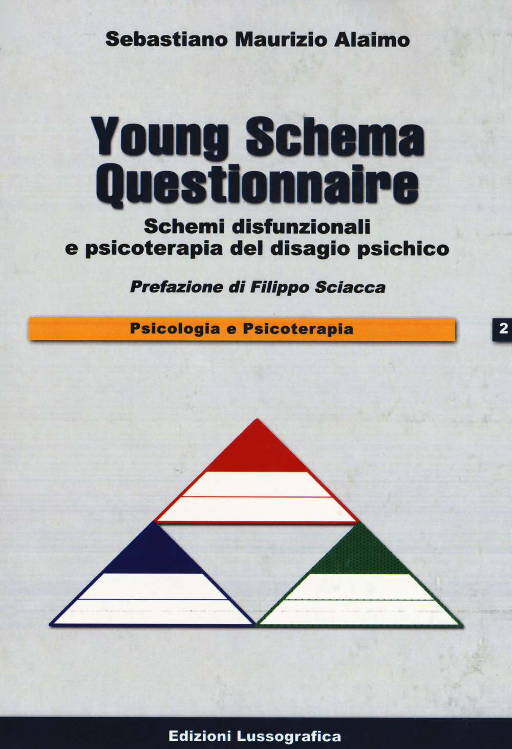 Young schema questionnaire. Schemi disfunzionali e psicoterapia del disagio psichico. Nuova ediz.