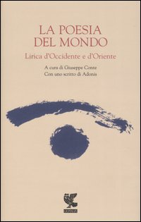 La poesia del mondo. Lirica d'Occidente e d'Oriente