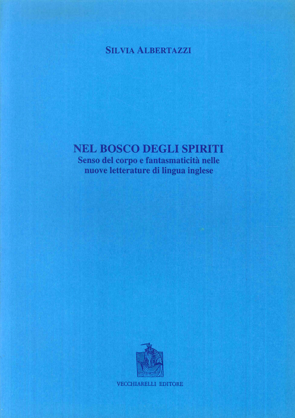 Il bosco degli spiriti. Senso del corpo e fantasmaticità nelle nuove letterature di lingua inglese